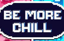 Be More Chill